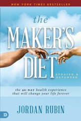 The Maker's Diet, Updated and Expanded: The 40-Day Health Experience That Will Change Your Life Forever