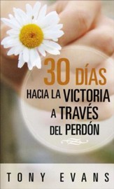 30 Dias Hacia la Victoria a Traves del Perdon  (30 Days to Victory Through Forgiveness)