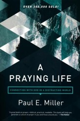 A Praying Life: Connecting with God in a Distracting World,  2nd Edition