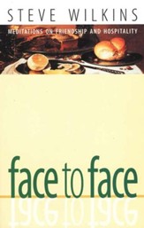 Face to Face: Meditations on Friendship and Hospitality