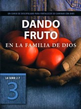 Serie 2:7, Dando Fruto en la Familia de Dios  (2:7 Series: Bearing Fruit in God's Family)