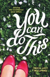 You Can Do This: Seizing the Confidence God Offers