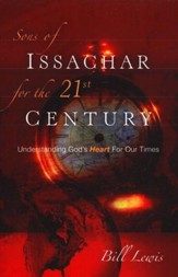 Sons of Issachar for the 21st Century: Understanding    God's Heart for Our Times