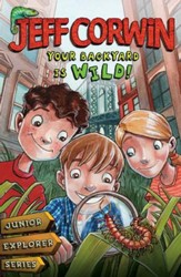 Your Backyard Is Wild: Junior Explorer Series Book 1 - eBook