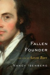 Fallen Founder: The Life of Aaron Burr - eBook