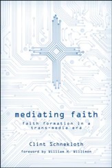 Mediating Faith: Faith Formation in a Trans-Media Era