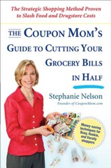 The Coupon Mom's Guide to Cutting Your Grocery Bills in Half: The Strategic Shopping Method Proven to Slash Food and Drugstore Costs - eBook