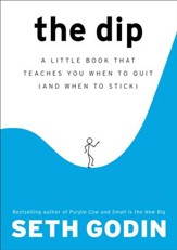 The Dip: A Little Book That Teaches You When to Quit (and When to Stick) - eBook