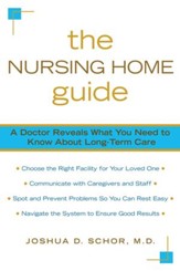 The Nursing Home Guide: A Doctor Reveals What You Need to Know about Long-Term Care - eBook