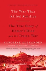 The War That Killed Achilles: The True Story of Homer's Iliad and the Trojan War - eBook