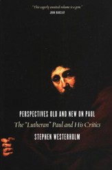 Perspectives Old and New on Paul: The Lutheran Paul and His Critics