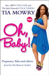 Oh, Baby!: Pregnancy Tales and Advice from One Hot Mama to Another - eBook