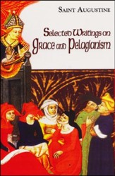 Selected Writings on Grace and Pelagianism