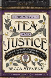 The Way of Tea and Justice: Rescuing the World's Favorite Beverage from Its Violent History - eBook