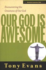 Our God is Awesome: Encountering the Greatness  of Our God