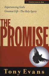 The Promise: Experiencing Gods Greatest Gift - The Holy Spirit