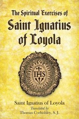 The Spiritual Exercises of Saint Ignatius of Loyola