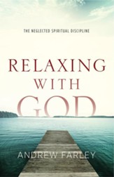 Relaxing with God: The Neglected Spiritual Discipline - eBook