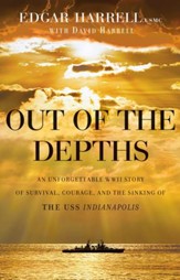 Out of the Depths: An Unforgettable WWII Story of Survival, Courage, and the Sinking of the USS Indianapolis - eBook