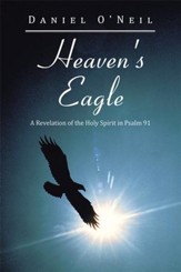 Heaven's Eagle: A Revelation of the Holy Spirit in Psalm 91 - eBook