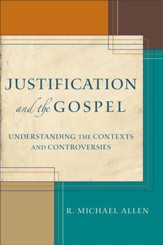 Justification and the Gospel: Understanding the Contexts and Controversies - eBook