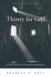 Thirsty for God: A Brief History of Christian Spirituality, Third Edition