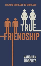 True Friendship: Walking through life with your Christian Friends - eBook