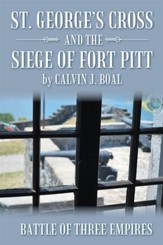 St. Georges Cross and the Siege of Fort Pitt: Battle of Three Empires - eBook