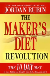 The Maker's Diet Revolution: The 10 Day Diet to Lose Weight and Detoxify Your Body, Mind and Spirit - eBook