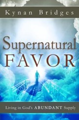 Supernatural Favor: Living in God's Abundant Supply - eBook