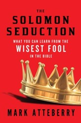 The Solomon Seduction: What You Can Learn from the Wisest Fool in the Bible - eBook