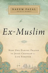 Ex-Muslim: How One Daring Prayer to Jesus Changed a Life Forever - eBook