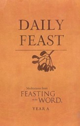 Daily Feast: Meditations from Feasting on the Word, Year A - eBook