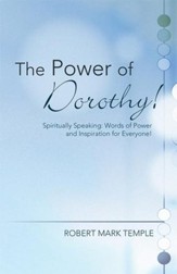 The Power of Dorothy!: Spiritually Speaking: Words of Power and Inspiration for Everyone! - eBook
