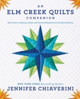 An Elm Creek Quilts Companion: New Fiction, Traditions, Quilts, and Favorite Moments from the Beloved Series - eBook