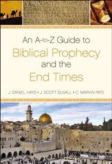 An A-to-Z Guide to Biblical Prophecy and the End Times