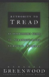 Authority to Tread: A Practical Guide for Strategic-Level Spiritual Warfare - eBook