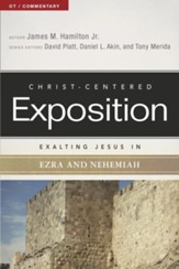 Christ-Centered Exposition Commentary: Exalting Jesus in Ezra and Nehemiah