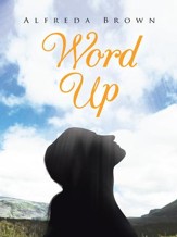 Word Up: Inspirations, Meditations, and Prayers to Help You Face Challenges in Life - eBook