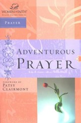 Adventurous Prayer: Women of Faith Study Guide Series