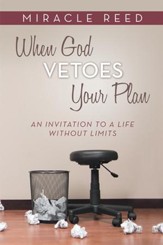 When God Vetoes Your Plan: An Invitation to a life without limits - eBook
