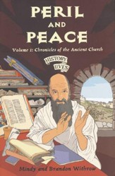 Peril & Peace: Chronicles of the Ancient Church: History Lives: Volume 1