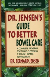 Dr. Jensen's Guide to Better Bowel Care: A Complete Program for Tissue Cleansing through Bowel Management - eBook