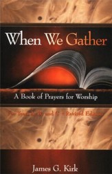 When We Gather: A Book of Prayers of Worship for Years A, B, & C
