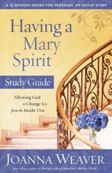 Having a Mary Spirit Study Guide: Allowing God to Change Us from the Inside Out - eBook