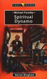 Michael Faraday: Spiritual Dynamo, Trail Blazers Series