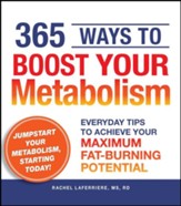 365 Ways to Boost Your Metabolism: Everyday Tips to Achieve Your Maximum Fat-Burning Potential