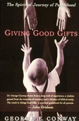 Giving Good Gifts: The Spiritual Journey of Parenthood