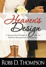 Heaven's Design: A Treasure Chest of Insights to Help You Build Your Marriage From God's Perspective - eBook