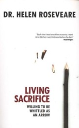 Living Sacrifice: Willing to be Whittled as an Arrow
